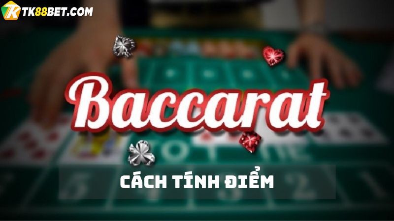 Cách tính điểm Baccarat