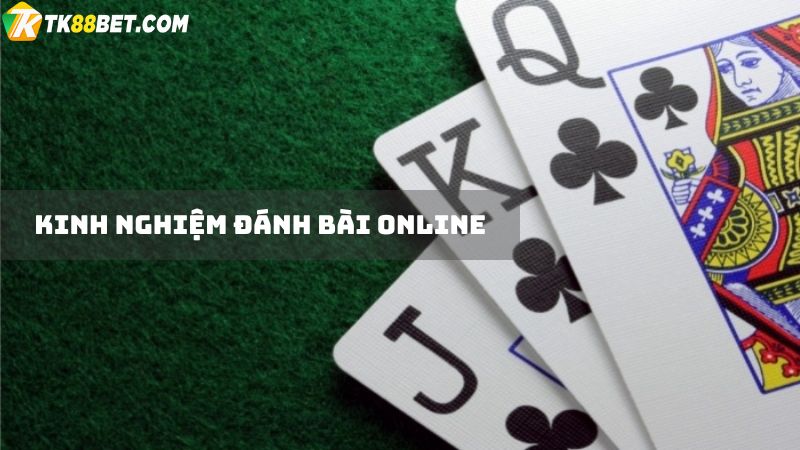 Kinh nghiệm đánh bài online