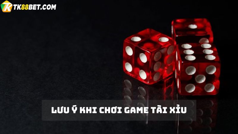 Lưu ý khi chơi game tài xỉu