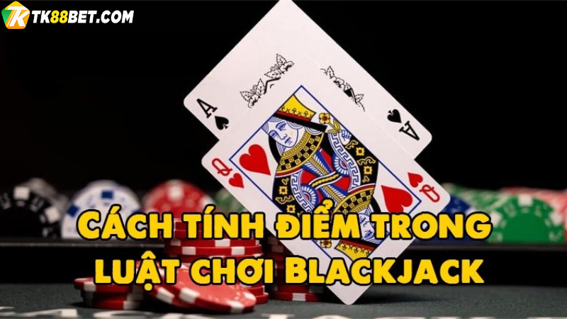 Luật chơi Blackjack