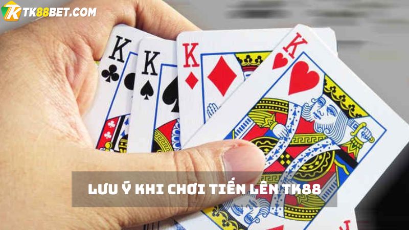 Lưu ý khi chơi Tiến lên TK88