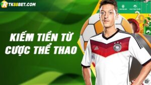 Kinh nghiệm kiếm tiền từ game cá cược thể thao