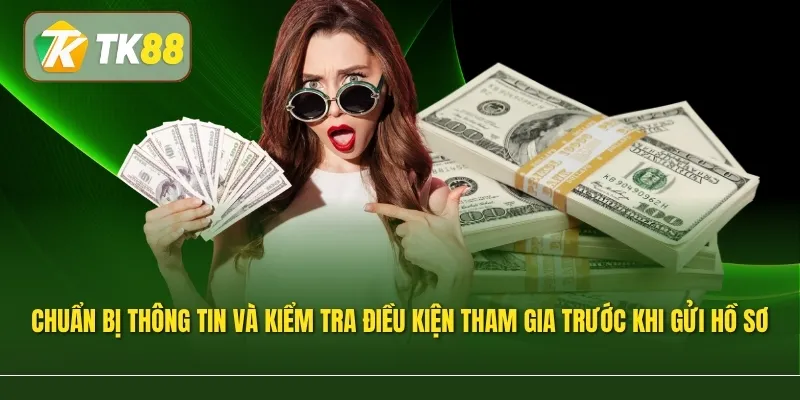 Chuẩn bị thông tin cần thiết và kiểm tra điều kiện tham gia trước khi gửi hồ sơ
