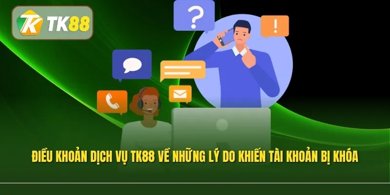 Điều khoản dịch vụ TK88 về những lý do khiến tài khoản bị khóa