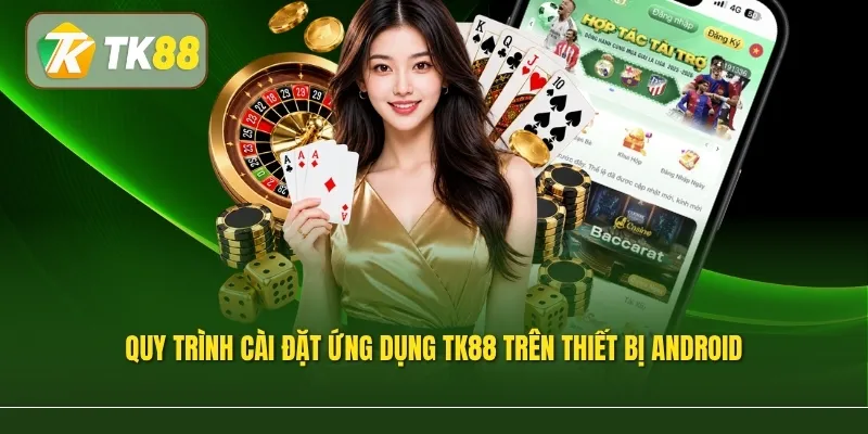 Các bước tải app TK88 và cài đặt trên điện thoại Android