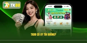 Giải Đáp TK88 Có Uy Tín Không? Đánh Giá Qua 5 Tiêu Chí Quan Trọng