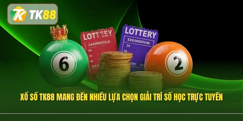 Xổ Số TK88 mang đến nhiều lựa chọn giải trí số học trực tuyến